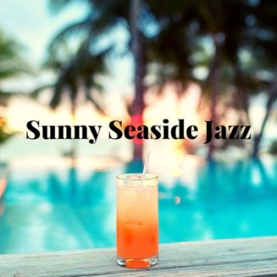 Jazz Instrumental Relax Center - Sunny Seaside Jazz: Mood Jazz and Bossa Nova Instrumental Music (2021)