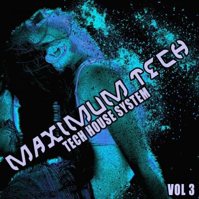 Various Artists - Maximum Tech Vol. 3 (Tech House System) (2021)