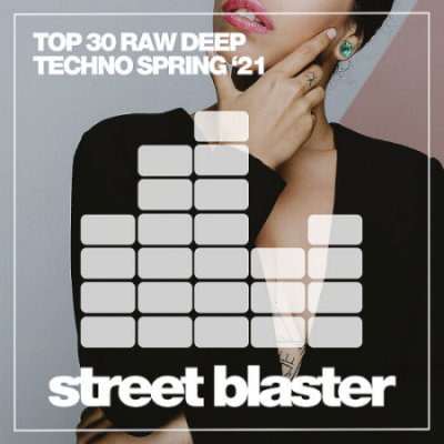 VA - Top 30 Raw Deep Techno Spring '21 (2021)