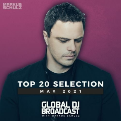 Global DJ Broadcast - Top 20 May (2021)