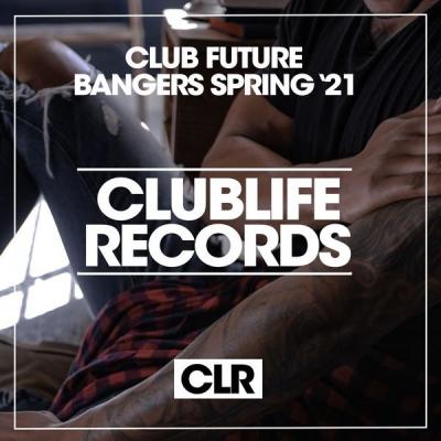 Various Artists - Club Future Bangers Spring '21 (2021)