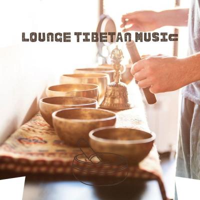 Tibetan Chillout - Lounge Tibetan Music (Singing Bowls Sounds) (2021)