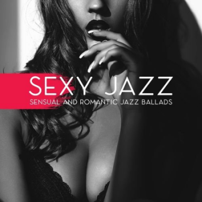 Romantic Love Songs Academy - Sexy Jazz: Sensual and Romantic Jazz Ballads, Smooth Love Music (2021)