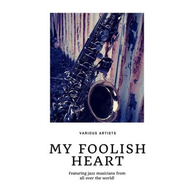 Various Artists - My Foolish Heart (Featuring jazz musicians from all over the world!) (2021)
