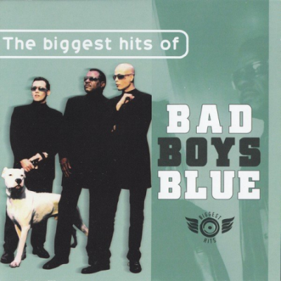Bad Boys Blue - The Biggest Hits Of Bad Boys Blue (2005)