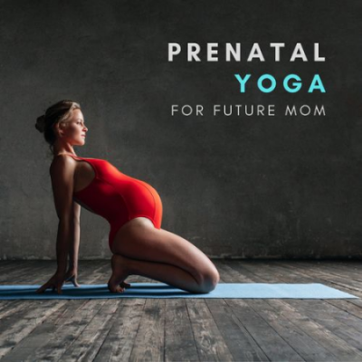 Prenatal Yoga Music Academy - Prenatal Yoga for Future Mom (2021)