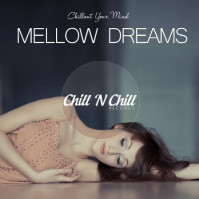 VA - Mellow Dreams: Chillout Your Mind (2021)