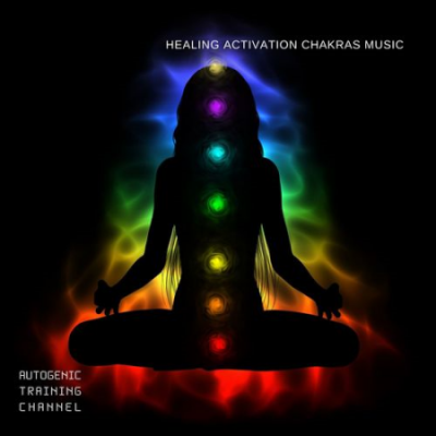 Autogenic Training Channel - Healing Activation Chakras Music (2021)