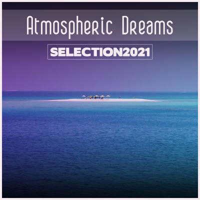 Various Artists - Atmospheric Dreams Selection 2021 (2021)