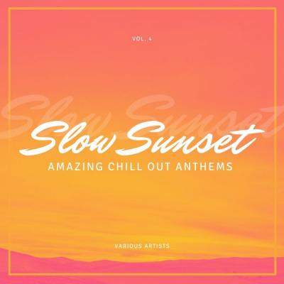 Various Artists - Slow Sunset (Amazing Chill out Anthems) Vol. 4 (2021)