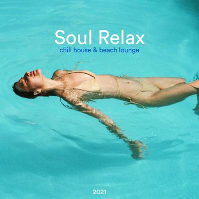 Various Artists - Soul Relax Chill House &amp; Beach Lounge 2021 (2021)