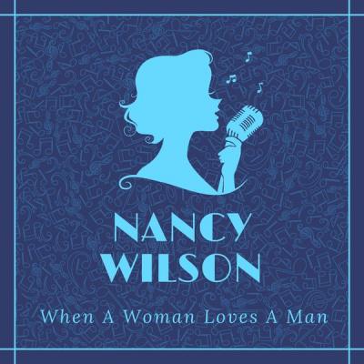 Nancy Wilson - When a Woman Loves a Man (2021)