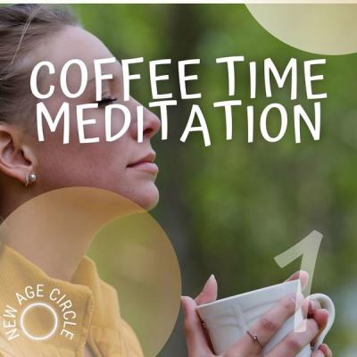 New Age Circle - Coffee Time Meditation Vol.1 (2021)