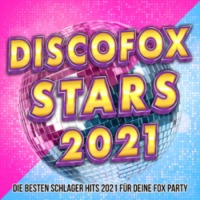 VA - Discofox Stars 2021 (Die Besten Schlager Hits 2021 Fuer Deine Fox Party)