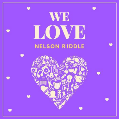 Nelson Riddle - We Love Nelson Riddle (2021)