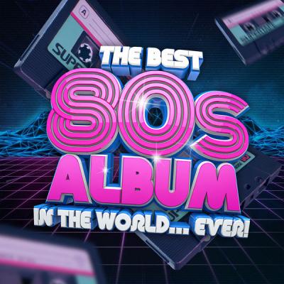 Various Artists - The Best 80s Album In The World...Ever! (2021)