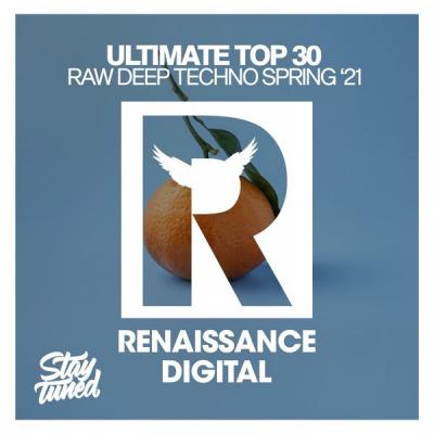 Various Artists - Ultimate Top 30 Raw Deep Techno Spring '21 (2021)
