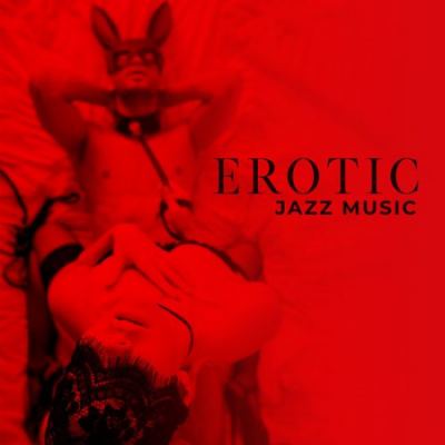 Sexual Piano Jazz Collection - Erotic Jazz Music - Dirty Thoughts and Romantic Time for Two (2021)