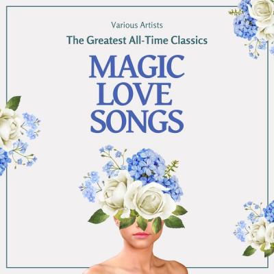 Various Artists - Magic Love Songs (The Greatest All-Time Classics) (2021)