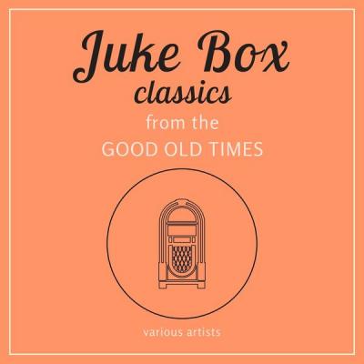 Various Artists - Juke Box Classics from the Good Old Times (2021)
