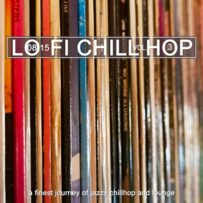 VA - 0815 Lo-Fi Chill Hop, Vol. 3 - a Finest Journey of Jazzy Chillhop and Lounge (2021)
