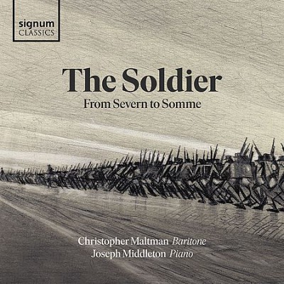 Christopher Maltman &amp; Joseph Middleton  - The Soldier From Severn to Somme (2019)