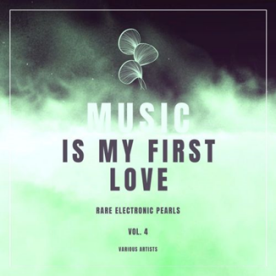 Various Artists - Music Is My First Love (Rare Electronic Pearls) Vol.4 (2021)