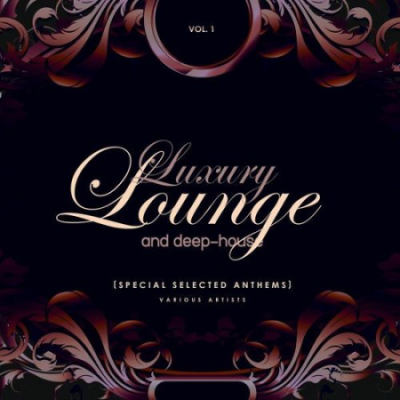 Various Artists - Luxury Lounge and Deep-House (Special Selected Anthems), Vol. 1 (2021)