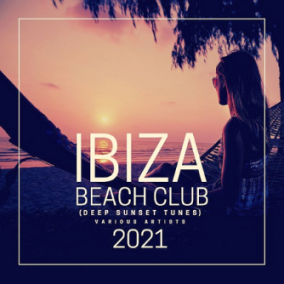 VA - Ibiza Beach Club 2021 (Deep Sunset Tunes)