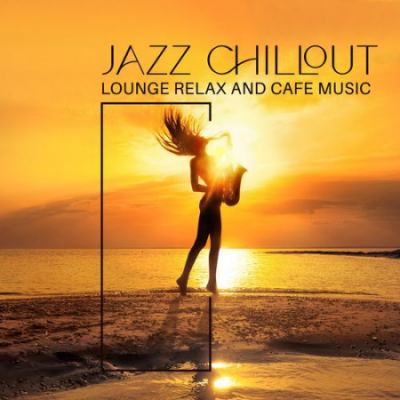 VA - Jazz Chillout Lounge Relax and Cafe Music (2021)