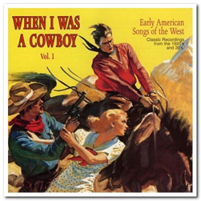 VA - When I Was a Cowboy Vol. 1-2 - Early American Songs of the West (Remastered) (1996)