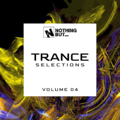 VA - Nothing But... Trance Selections Vol. 04 (2021)
