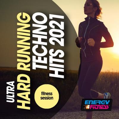 Various Artists - Ultra Hard Running Techno Hits 2021 Fitness Session (2021)