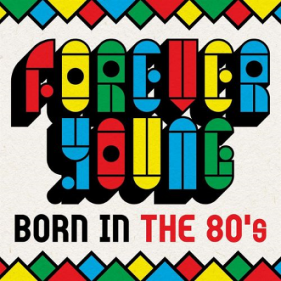 VA - Forever Young - Born In the 80's (2021)