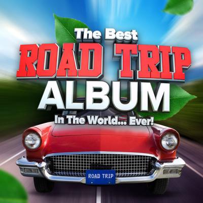 Various Artists - The Best Road Trip Album In The World...Ever! (2021)