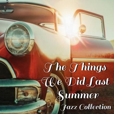 Various Artists - The Things We Did Last Summer Jazz Collection (2021)
