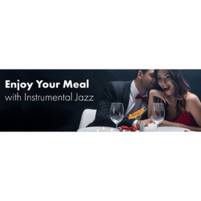 Soothing Jazz Academy - Enjoy Your Meal with Instrumental Jazz: Dinner Time, Cafe, Restaurant, Background Jazz for Lunch (2021)