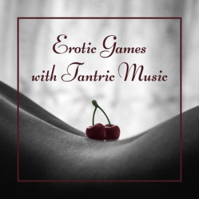 Tantra Healing Paradise - Erotic Games with Tantric Music: Sensual Mix of New Age Beats (2021)