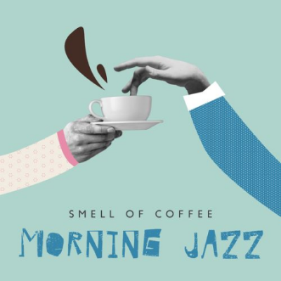 Restaurant Jazz Music Collection - Smell of Coffee: Morning Jazz (2021)