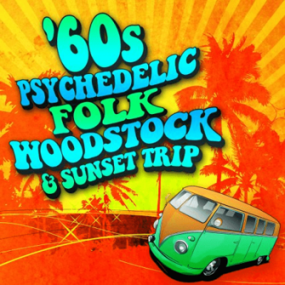 VA - 60s Psychedelic, Folk, Woodstock &amp; Sunset Trip (2012) MP3