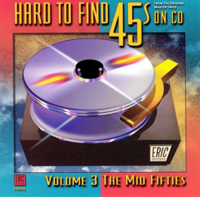 VA - Hard To Find 45s On CD Volume 3 - The Mid Fifties (1999)