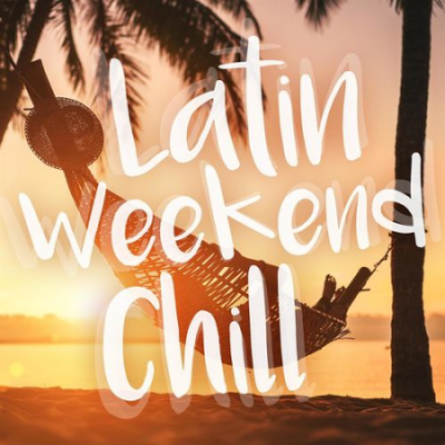VA - Latin Weekend Chill (2021)
