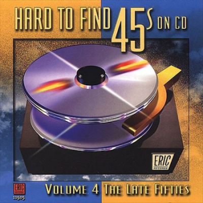 VA - Hard To Find 45s On CD Volume 4 - The Late Fifties (1999)
