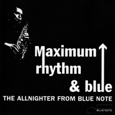 VA - Maximum Rhythm &amp; Blue: The Allnighter From Blue Note (2001)
