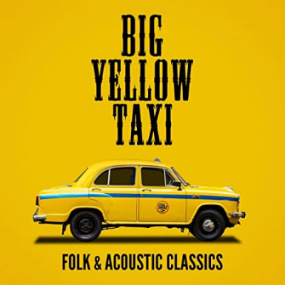 VA - Big Yellow Taxi - Folk &amp; Acoustic Classics (2020)