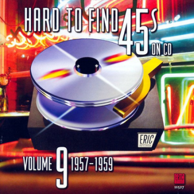 VA - Hard To Find 45s On CD Volume 9 - 1957 - 1959 (2007) MP3