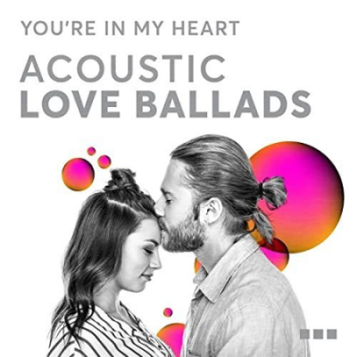 VA - You're In My Heart: Acoustic Love Ballads (2021)