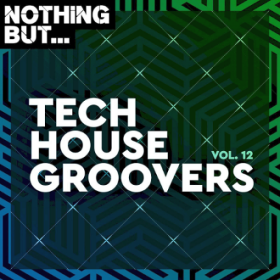 VA - Nothing But... Tech House Groovers Vol. 12 (2021)