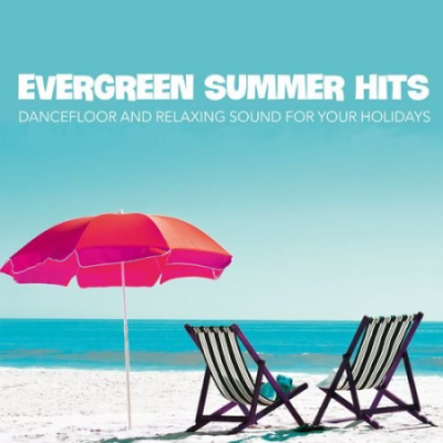 VA - Evergreen Summer Hits (Dancefloor and Relaxing Sound For Your Holidays) (2021)