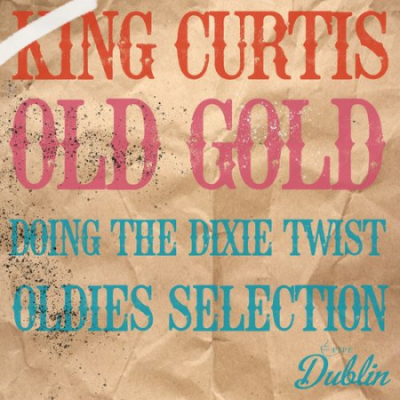 King Curtis - Oldies Selection: Old Gold - Doing the Dixie Twist (2021)